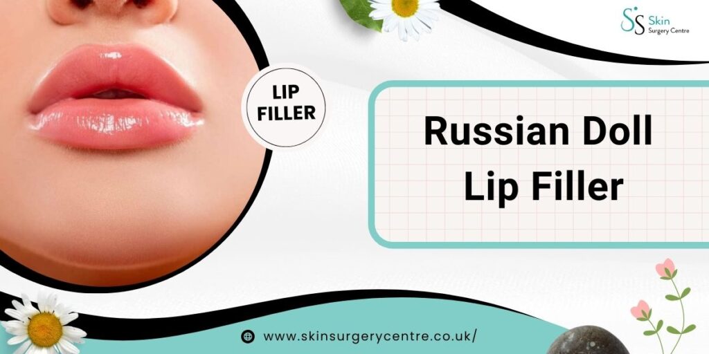 Russian Doll Lip Filler UK Guide: What You Need to Know