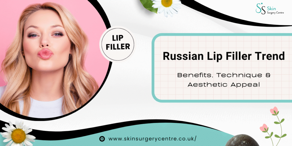 Russian Lip Filler Trend Explained: Benefits, Technique & Aesthetic Appeal